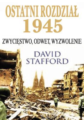 Ostatni rozdział 1945. Zwycięstwo Odwet Wyzwolenie 
David Stafford